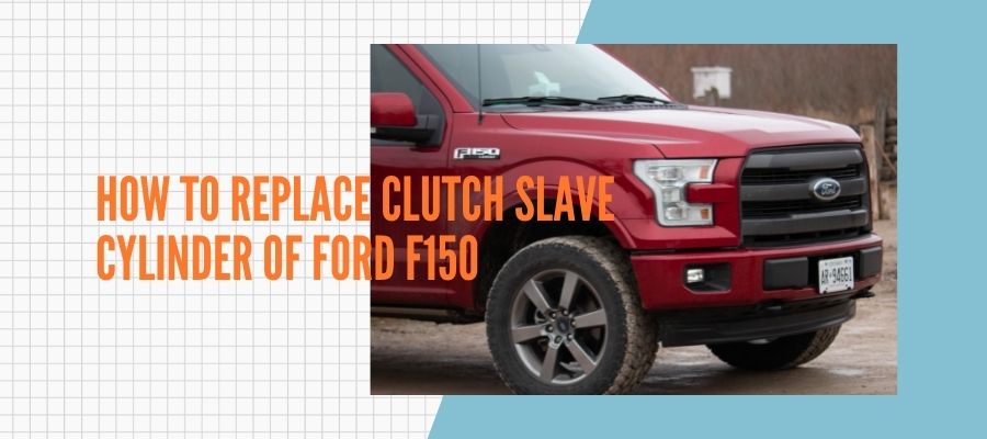 How To Replace Clutch Slave Cylinder OF Ford f150