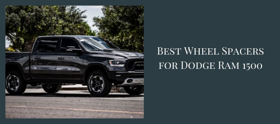 Best Wheel Spacers for Dodge Ram 1500